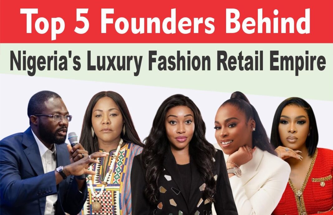 Top 5 Founders Behind Nigeria's Luxury Fashion Retail Empire
